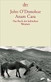 Anam Cara - Das Buch der keltischen Weisheit. - John O'Donohue