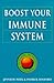 Boost Your Immune System: The Drug-Free Guide to Fighting Infection and Preventing Disease (Optimum Nutrition Handbook)
