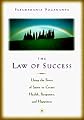 The Law of Success: Using the Power of Spirit to Create Health, Prosperity, and Happiness