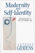 Modernity and Self-Identity: Self and Society in the Late Modern Age