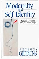 Modernity and Self-Identity: Self and Society in the Late Modern Age