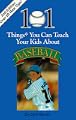101 Things You Can Teach Your Kids about Baseball, 2nd Ed.