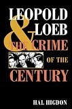 Leopold and Loeb: THE CRIME OF THE CENTURY