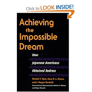 Achieving the Impossible Dream: HOW JAPANESE AMERICANS OBTAINED REDRESS (Asian American Experience) Mitchell T. Maki, Harry H Kitano and S Megan Berthold