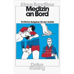 Medizin an Bord. �rztlicher Ratgeber f�r den Notfall.