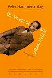 Die W&uuml;ste ist aus gelbem Mehl: Groteskgedichte - Peter Hammerschlag
