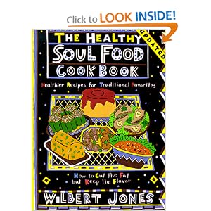 Click here to buy The Healthy Soul Food Cookbook: How to Cut the Fat but Keep the Flavor by Wilbert Jones.