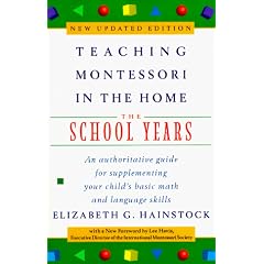 Teaching Montessori in the Home: School Years (Teaching Montessori in the Home)