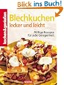 Kochen und genie�en. Blechkuchen lecker und leicht. Pfiffige Rezepte f�r jede Gelegenheit