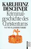 Kriminalgeschichte des Christentums: Das 9 - und 10 - Jahrhundert - Karlheinz Deschner