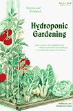 Hydroponic Gardening: The Magic of Modern Hydroponics for the Home Gardener