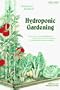 Hydroponic Gardening: The "Magic" of Modern Hydroponics for the Home Gardener