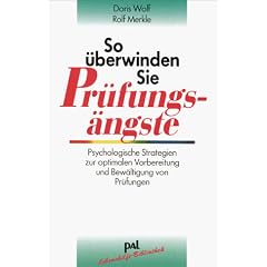 So �berwinden Sie Pr�fungs�ngste: Psychologische Strategien zur optimalen Vorbereitung und Bew�ltigung von Pr�fungen