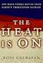 The Heat Is on: The High Stakes Battle over Earth's Threatened Climate