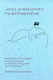 Vor den Fenstern Frost: Gedichte und Prosa - Anna Achmatowa
