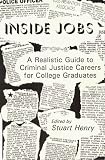 Inside Jobs: A Realistic Guide to Criminal Justice Careers for College Graduates