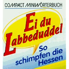Compact Miniw�rterbuch Ei du Labbeduddel: So schimpfen die Hessen