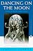 Dancing on the Moon: Short Stories About AIDS