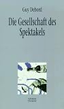 Die Gesellschaft des Spektakels: Kommentare zur Gesellschaft des Spektakels - Guy Debord
