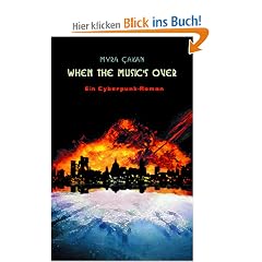 When the Music's over: Ein Cyberpunk-Roman