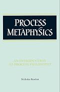 Process Metaphysics: An Introduction to Process Philosophy (Suny Series in Philosophy)
