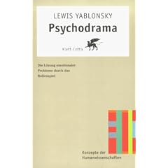 Psychodrama: Die L�sung emotionaler Probleme durch Rollenspiel