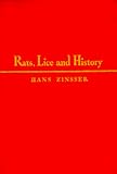 Rats, Lice, and History: Being a Study in Biography, Which, After Twelve Preliminary Chapters Indispensable for the Preparation of the Lay Reader, Deals With the Life History of Typhus Fever