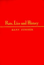 Rats, Lice, and History: Being a Study in Biography, Which, After Twelve Preliminary Chapters Indispensable for the Preparation of the Lay Reader, Deals With the Life History of Typhus Fever