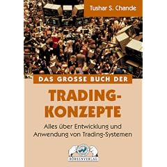 Das gro�e Buch der Trading-Konzepte. Alles �ber Entwicklung und Anwendung von Trading-Systemen