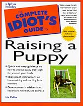 The Complete Idiot's Guide to Raising a Puppy