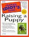 The Complete Idiot's Guide to Raising a Puppy (Complete Idiot's Guide to)