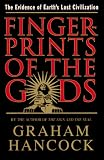 Fingerprints Of The Gods: The Evidence of Earth's Lost Civilization