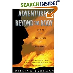 Adventures Beyond the Body: How to Experience Out-of-Body Travel