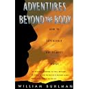 Adventures Beyond the Body: How to Experience Out-of-Body Travel