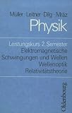 Physik - Kollegstufe: Physik, Leistungskurs 2 - Semester: Elektromagnetische Schwingungen und Wellen - Wellenoptik - Relativit&auml;tstheorie - 