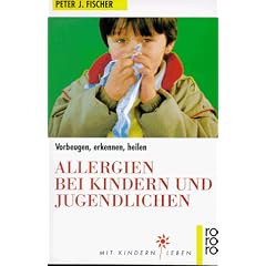 Allergien bei Kindern und Jugendlichen. Vorbeugen, erkennen, heilen.