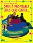 So You Want to Open a Profitable Child Care Center, 1e