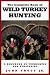 The Complete Book of Wild Turkey Hunting