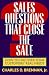 Sales Questions That Close the Sale: How to Uncover Your Customers' Real Needs