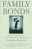 Family Bonds: Adoption, Infertility, and the New World of Child Production