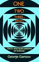 One, Two, Three...Infinity: Facts and Speculations of Science