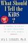 What Should I Tell the Kids?: A Parent's Guide to Real Problems in the Real World