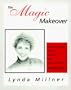 The Magic Makeover: Tricks for Looking Thinner, Younger, and Confident--Instantly!