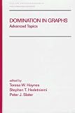Domination in Graphs: Volume 2: Advanced Topics (Chapman & Hall/CRC Pure and Applied Mathematics)