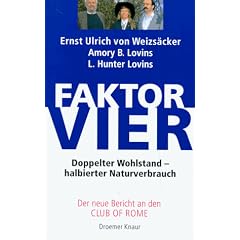 Faktor vier. Doppelter Wohlstand - halbierter Naturverbrauch