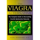 The Viagra Alternative: The Complete Guide to Overcoming Erectile Dysfunction Naturally