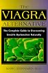 The Viagra Alternative: The Complete Guide to Overcoming Erectile Dysfunction Naturally