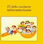 El Nino Cocinero Latinoamericano/the Latin American Cookbook for Children (Coedicion Latinoamericana) (Spanish Edition)