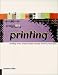 Graphic Idea Resource: Printing: Building Great Graphic Design Through Printing Techniques (Graphic Idea Resource)
