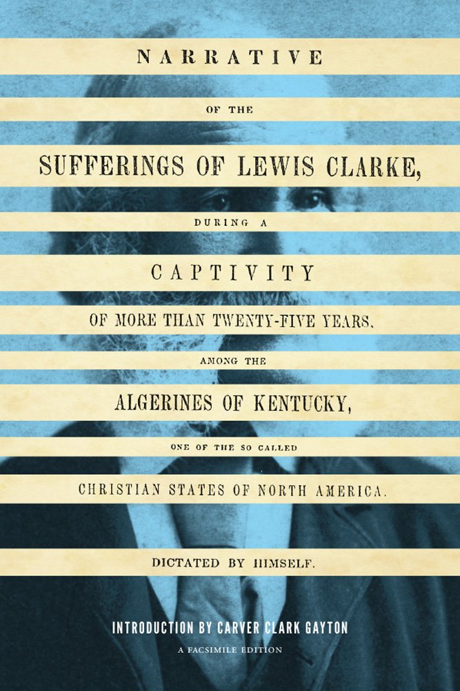 Narrative of the Sufferings of Lewis Clarke (V. Ethel Willis White ...